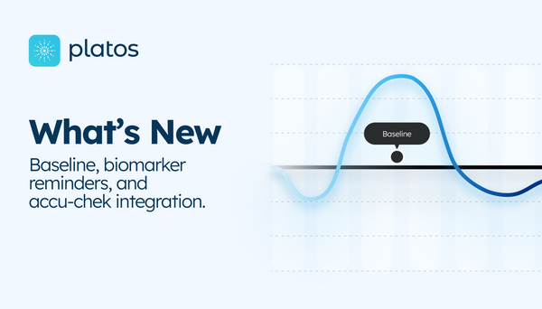 Platos baseline, biomarker reminders, & accu-check integration